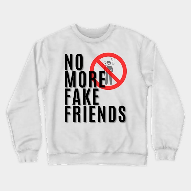 No More Fake Friends Crewneck Sweatshirt by My Tiny Apartment